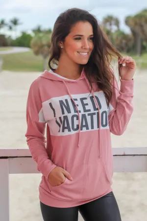 Dusty Pink "I Need a Vacation" Hoodie